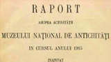 Raport asupra activităţii Muzeului Naţional de Antichităţi în cursul anului 1915