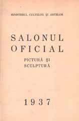 SALONUL OFICIAL PICTURĂ ȘI SCULPTURĂ - 1937